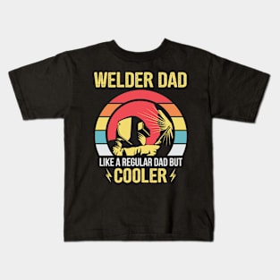 Welder Dad Regular Dad But Cooler Gift Kids T-Shirt